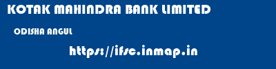 KOTAK MAHINDRA BANK LIMITED  ODISHA ANGUL    ifsc code